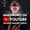 How to Make Money on YouTube Without Filming Yourself How to Make Money on YouTube Without Filming Yourself